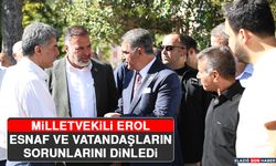 Milletvekili Erol, Esnaf ve Vatandaşların Sorunlarını Dinledi