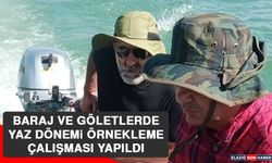 Baraj ve Göletlerde Yaz Dönemi Örnekleme Çalışması Yapıldı