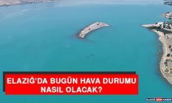 11 Eylül’de Elazığ’da Hava Durumu Nasıl Olacak?