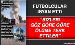 Futbolcu Yılmaz: Bizleri Göz Göre Göre Ölüme Terk Ettiler