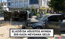 Elazığ'da Ağustos Ayında 309 Kaza Meydana Geldi