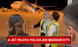 A Jet Pilotu "Uçuş sürem doldu" Dedi, Mağdur Olan Yolcular İsyan Etti