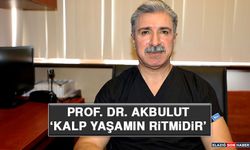 Prof. Dr. Akbulut “Kalp Yaşamın Ritmidir”