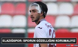 Elazığspor: Sporun Güzelliğini Korumalıyız