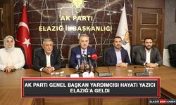 Ak Parti Genel Başkan Yardımcısı Hayati Yazıcı Elazığ’a Geldi