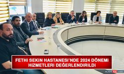 Fethi Sekin Hastanesi'nde 2024 Dönemi Hizmetleri Değerlendirildi