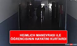 Heimlich Manevrası İle Öğrencisinin Hayatını Kurtardı