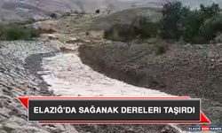 Elazığ'da Sağanak Dereleri Taşırdı