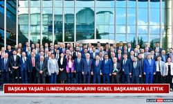 Başkan Yaşar 'İlimizin Sorunlarını Genel Başkanımıza İlettik'