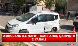 Ambulans İle Hafif Ticari Araç Çarpıştı: 2 Yaralı