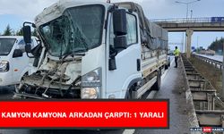 Kamyon Kamyona Arkadan Çarptı: 1 Yaralı