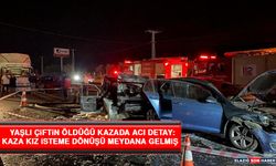 Yaşlı Çiftin Öldüğü Kazada Acı Detay: Kaza Kız İsteme Dönüşü Meydana Gelmiş