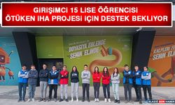 Girişimci 15 Lise Öğrencisi ÖTÜKEN İHA Projesi İçin Destek Bekliyor