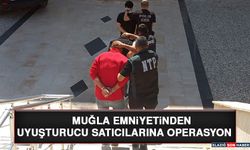 Muğla Emniyetinden Uyuşturucu Satıcılarına Operasyon