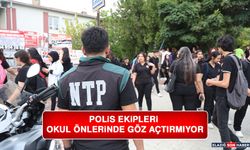 Polis Ekipleri Okul Önlerinde Göz Açtırmıyor