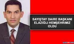 Sayıştay Daire Başkanı Elazığlı Hemşehrimiz Oldu