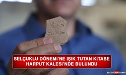 Selçuklu Dönemi’ne Işık Tutan Kitabe, Harput Kalesi’nde Bulundu