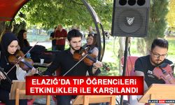 Elazığ’da Tıp Öğrencileri Etkinlikler İle Karşılandı