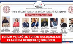 Turizm ve Sağlık Turizm Buluşmaları Elazığ’da Gerçekleştirilecek