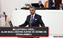 Milletvekili Erol: Alan Bazlı Destek Kayısı ve Üzüme de Uygulanmalı