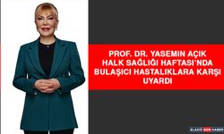 Prof. Dr. Yasemin Açık, Halk Sağlığı Haftası’nda Bulaşıcı Hastalıklara Karşı Uyardı