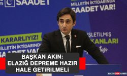 Başkan Akın: Elazığ Depreme Hazır Hale Getirilmeli