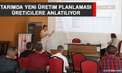 Tarımda Yeni Üretim Planlaması Üreticilere Anlatılıyor