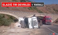 Elazığ Tır Devrildi: 1 Yaralı