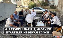 Milletvekili Nazırlı, Maden'de Ziyaretlerine Devam Ediyor