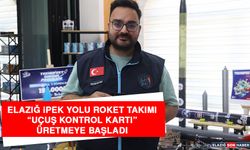 Elazığ İpek Yolu Roket Takımı, “Uçuş Kontrol Kartı” Üretmeye Başladı