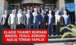 Elazığ Ticaret Borsası Bingöl Tescil Bürosu Açılış Töreni Yapıldı