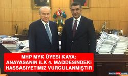 MHP MYK Üyesi Kaya: Anayasanın İlk 4. Maddesindeki Hassasiyetimiz Vurgulanmıştır