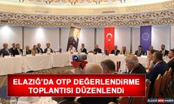 Elazığ’da OTP Değerlendirme Toplantısı Düzenlendi