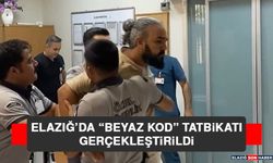 Elazığ’da 'Beyaz Kod' Tatbikatı Gerçekleştirildi