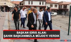 Başkan İdris Alan: Şahin Başkanımızla Müjdeyi Verdik