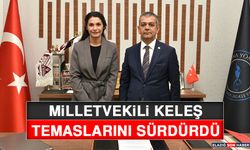 Milletvekili Keleş Temaslarını Sürdürdü