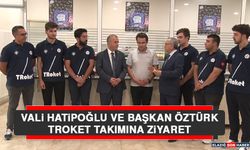 Vali Hatipoğlu ve Başkan Öztürk TRoket Takımına Ziyaret