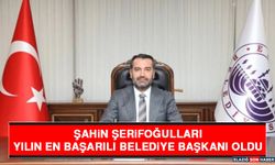 Şahin Şerifoğulları, Yılın En Başarılı Belediye Başkanı Oldu