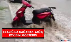 Elazığ’da Sağanak Yağış Etkisini Gösterdi