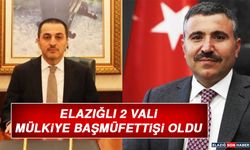 ELAZIĞLI 2 VALİ, MÜLKİYE BAŞMÜFETTİŞİ OLDU