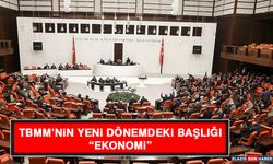 TBMM’nin Yeni Dönemdeki Başlığı “Ekonomi”