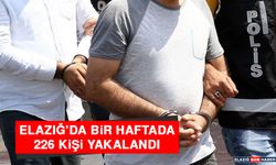 Elazığ’da Bir Haftada 226 Kişi Yakalandı