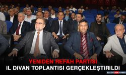 Yeniden Refah Partisi İl Divan Toplantısı Gerçekleştirildi