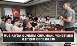 MÜSİAD’da Gündem Kurumsal Yönetimde İletişim Becerileri