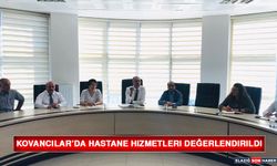 Kovancılar'da Hastane Hizmetleri Değerlendirildi