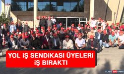 Yol İş Sendikası Üyeleri İş Bıraktı