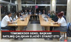 TÜMEMEKDER Genel Başkanı Satılmış Çalışkan Elazığ’ı Ziyaret Etti