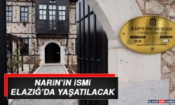 Narin’in İsmi Elazığ’da Yaşatılacak