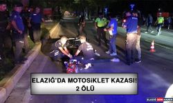 ELAZIĞ’DA MOTOSİKLET KAZASI! 2 ÖLÜ