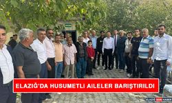 Elazığ’da Husumetli Aileler Barıştırıldı